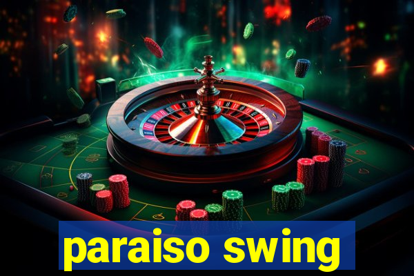 paraiso swing